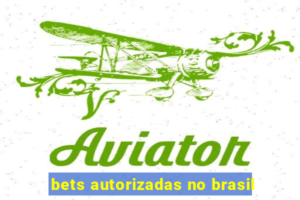 bets autorizadas no brasil